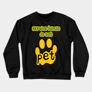 Service Human Do Not Pet Crewneck Sweatshirt